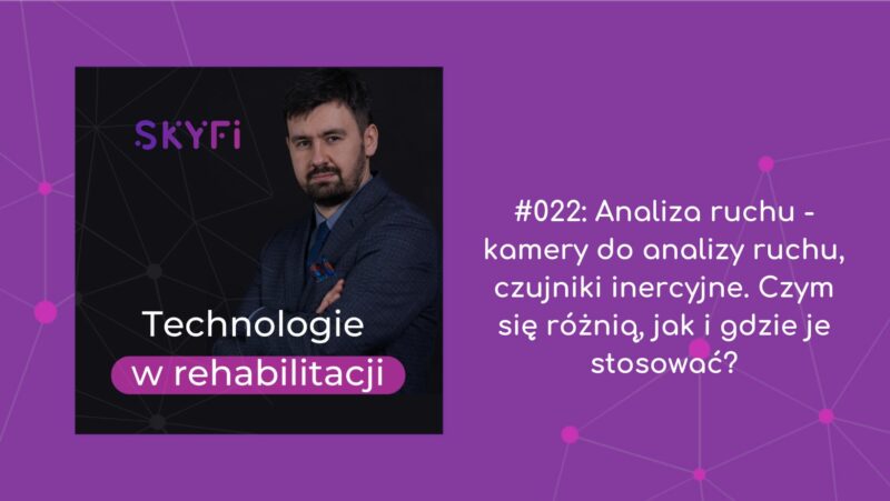 #022: Analiza ruchu – kamery do analizy ruchu, czujniki inercyjne. Czym się różnią, jak i gdzie je stosować?