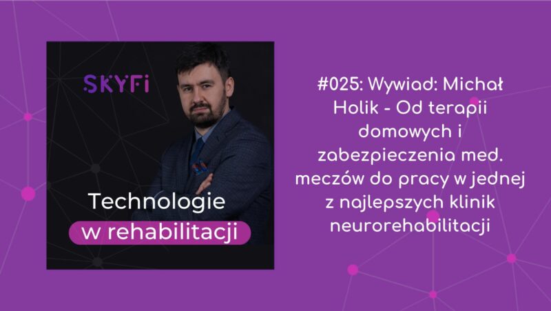 Odcinek 25 podcastu Technologie w rehabilitacji zatytułowany: Wywiad: Michał Holik - Od terapii domowych i zabezpieczenia med. meczów do pracy w jednej z najlepszych klinik neurorehabilitacji
