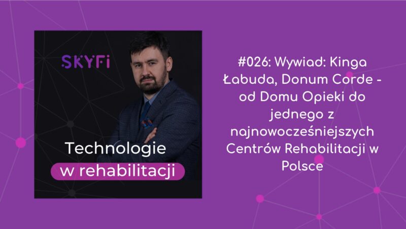 #026: Wywiad: Kinga Łabuda, Donum Corde – od Domu Opieki do jednego z najnowocześniejszych Centrów Rehabilitacji w Polsce