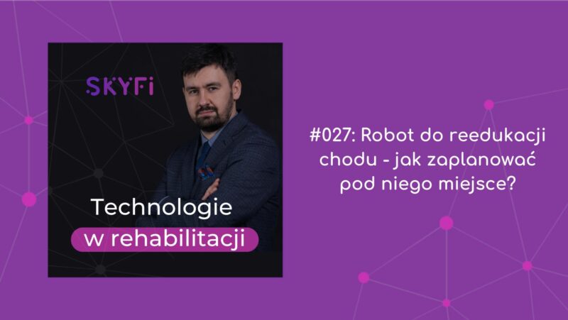 #027: Robot do reedukacji chodu – jak zaplanować pod niego miejsce?