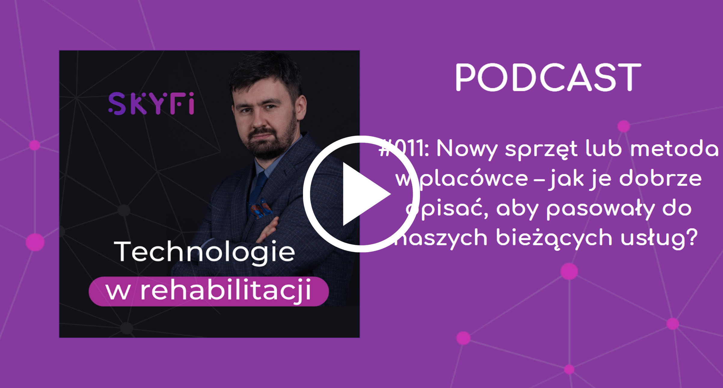 Podcast-11-nowy-sprzęt-rehabilitacyjny-w-placówce-jak-opisać-Skyfi