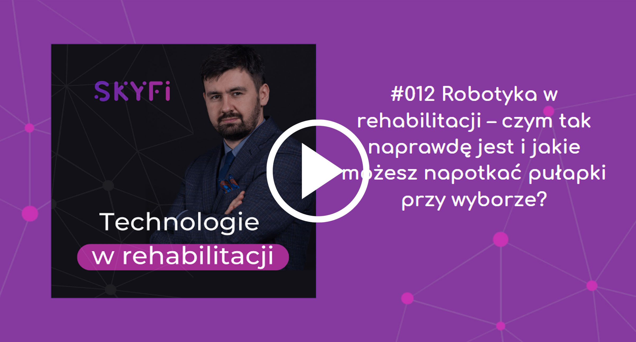 Podcast-12-robotyka-w-rehabilitacji-czym-tak-naprawdę-jest-Skyfi