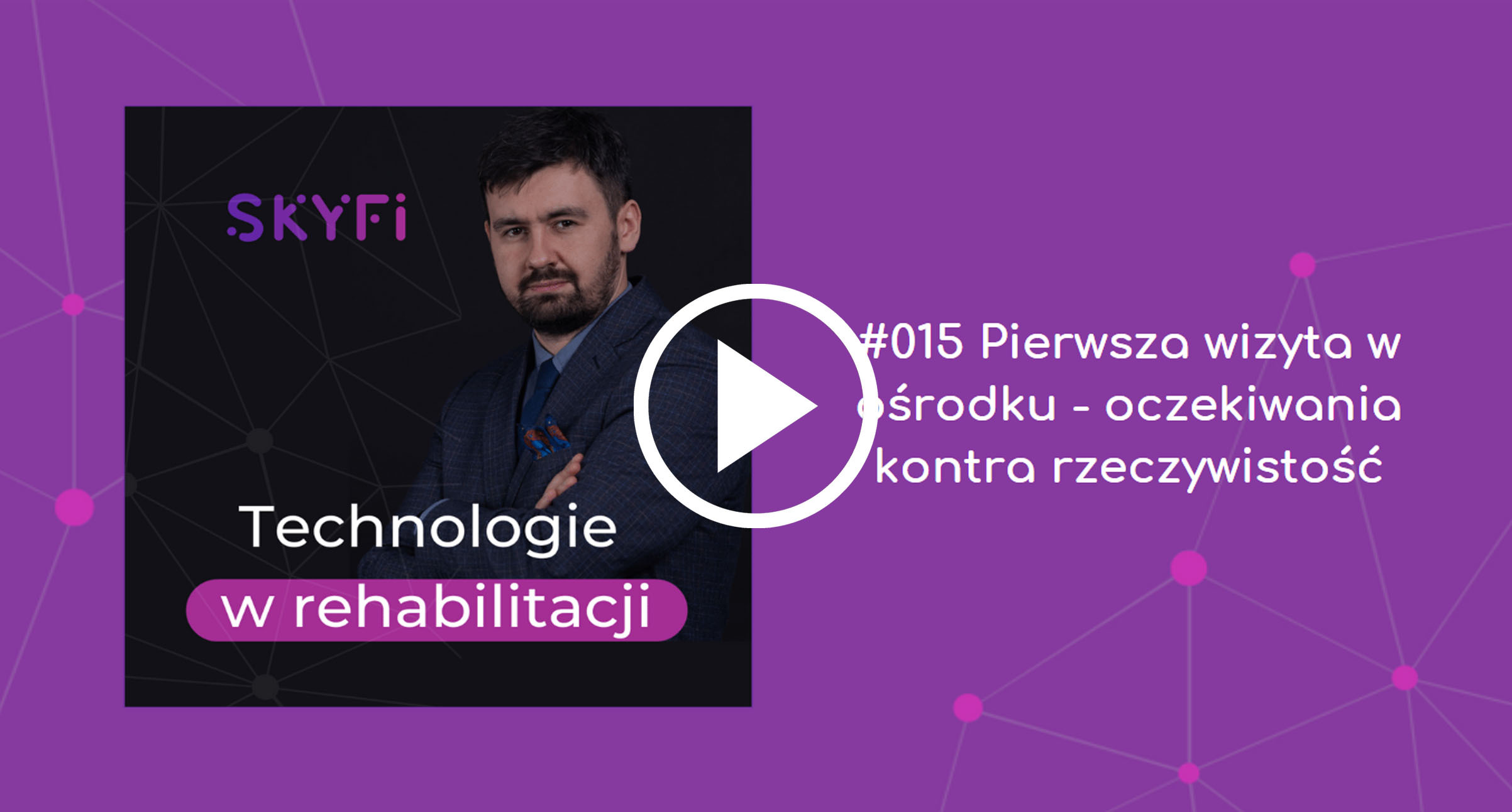 Podcast-15-pierwsza-wizyta-jak-zbudować-ośrodek-rehabilitacji-Skyfi