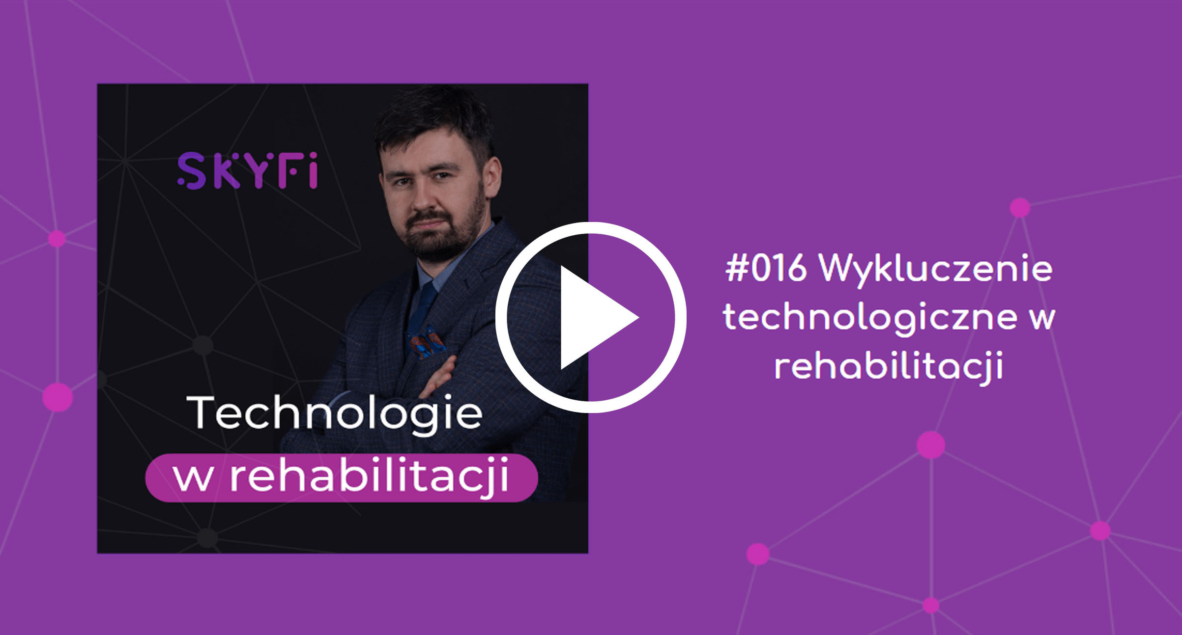 Podcast-16-wykluczenie-technologiczne-w-rehabilitacji-Skyfi