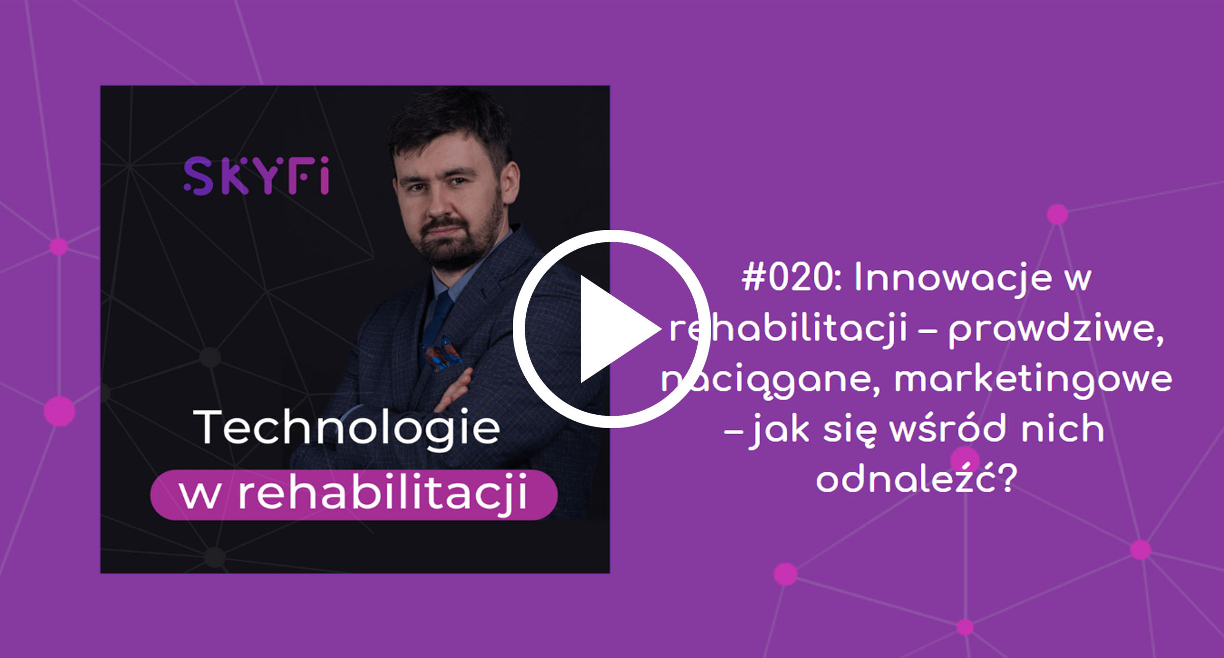 Podcast-20-innowacje-w-rehabilitacji-doradztwo-w-rehabilitacji-Skyfi
