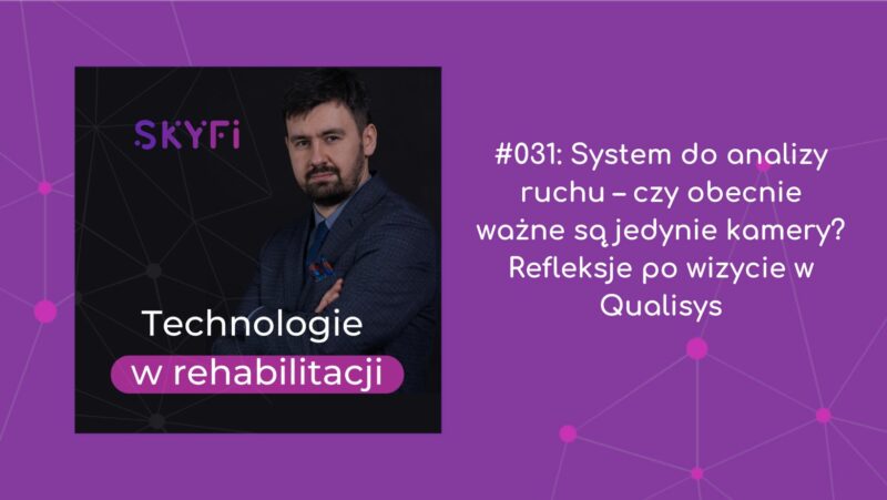 #031: System do analizy ruchu – czy obecnie ważne są jedynie kamery? Refleksje po wizycie w Qualisys