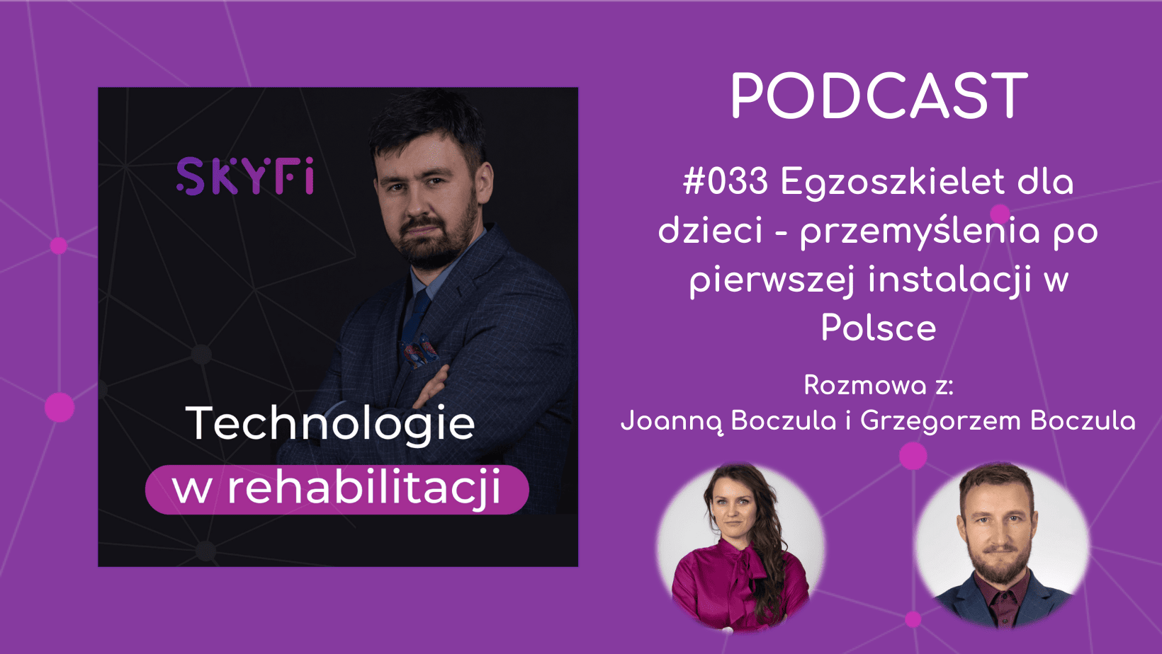 Odcinek 33 podcastu Technologie w rehabilitacji zatytułowany: egzoszkielet dla dzieci - przemyślenia po pierwszej instalacji w Polsce