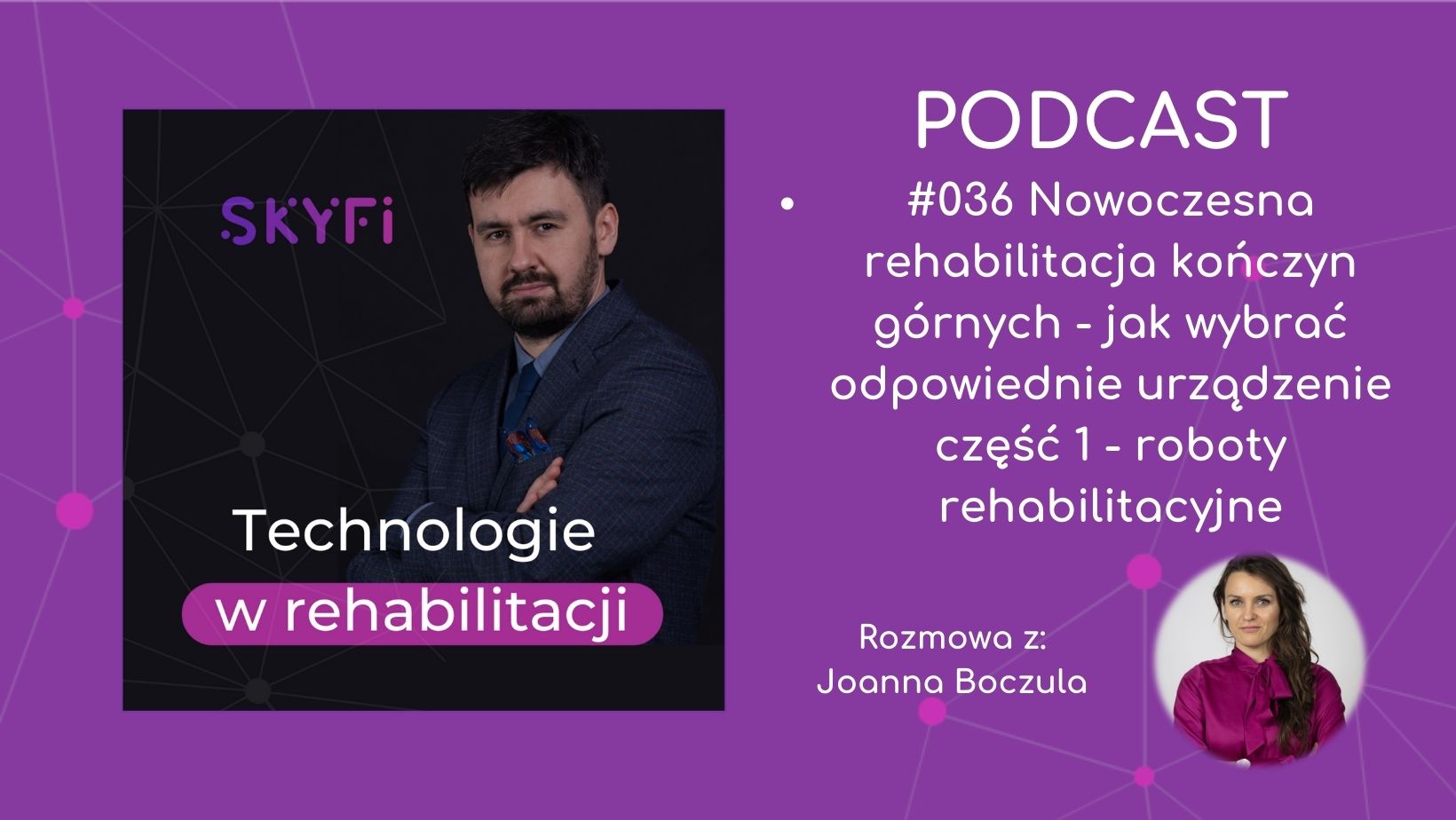 #036: Nowoczesna rehabilitacja kończyn górnych – jak wybrać odpowiednie urządzenie część 1 – roboty rehabilitacyjne – rozmowa z J. Boczula