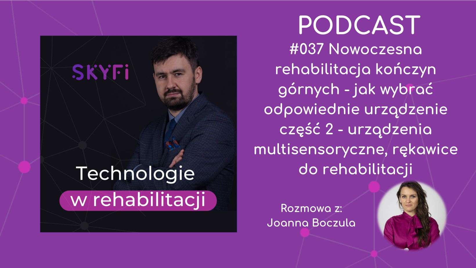 #037: Nowoczesna rehabilitacja kończyn górnych – jak wybrać odpowiednie urządzenie część 2 – urządzenia multisensoryczne, rękawice do rehabilitacji – rozmowa z J. Boczula