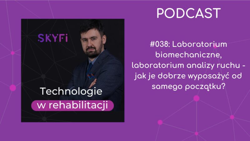 Odcinek 38 podcastu Technologie w rehabilitacji pt. Laboratorium biomechaniczne, laboratorium analizy ruchu - jak je dobrze wyposażyć od samego początku?
