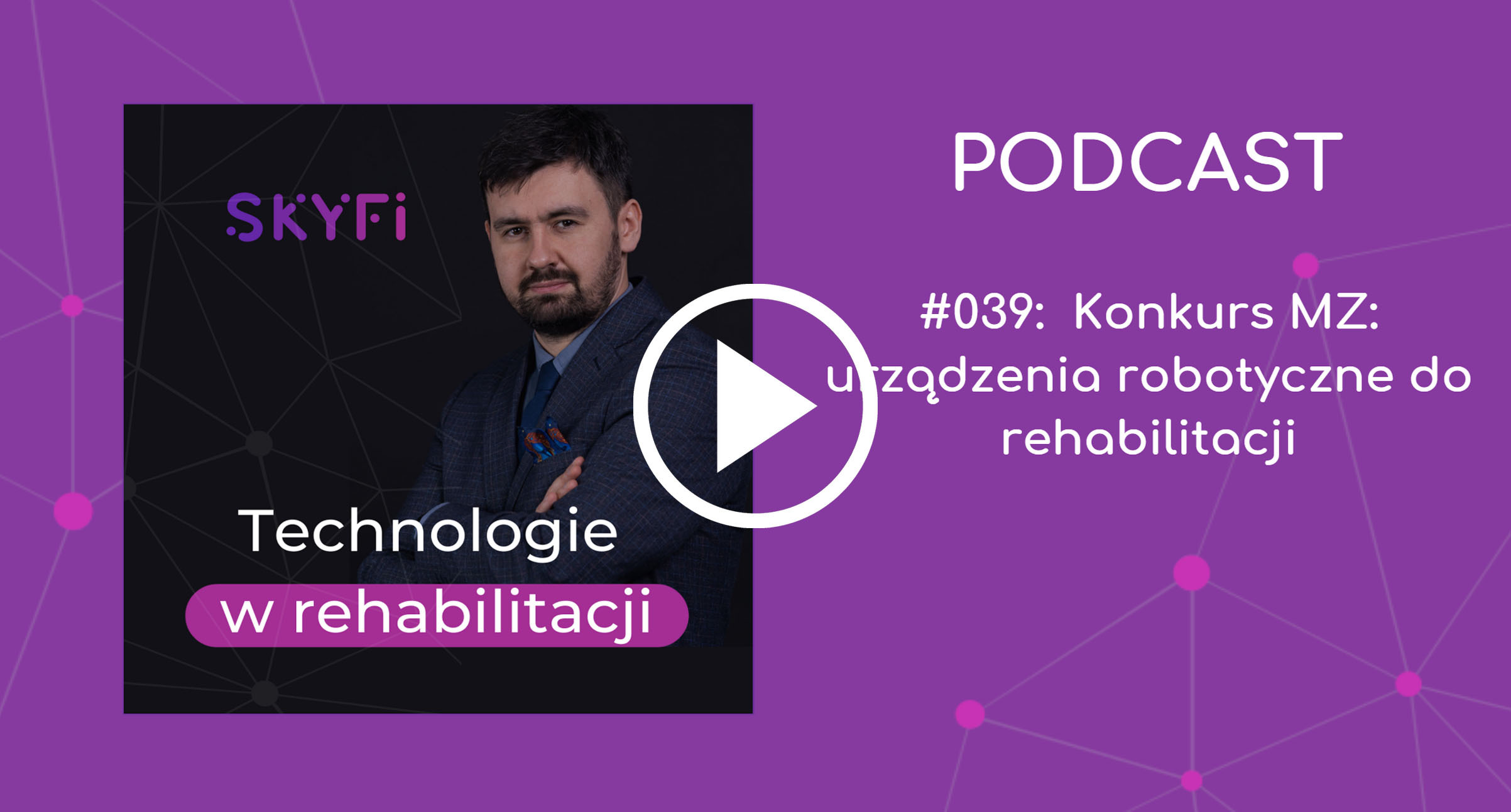 Podcast-39-konkurs-urządzenia-robotyczne-do-rehabilitacji-roboty-rehabilitacyjne-ministerstwo-zdrowia-robotyka-Skyfi
