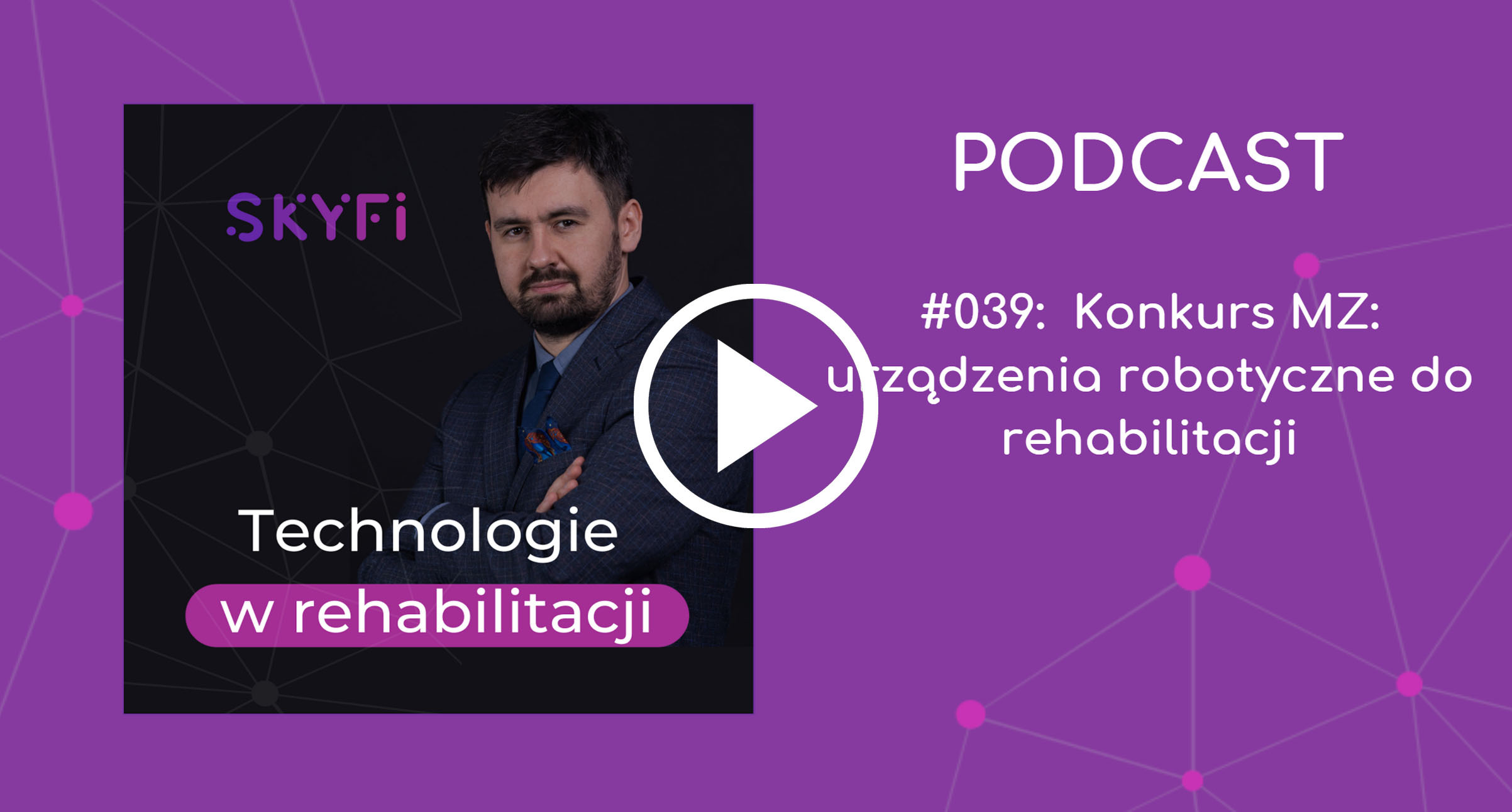 Podcast-39-konkurs-urządzenia-robotyczne-do-rehabilitacji-roboty-rehabilitacyjne-ministerstwo-zdrowia-robotyka-Skyfi