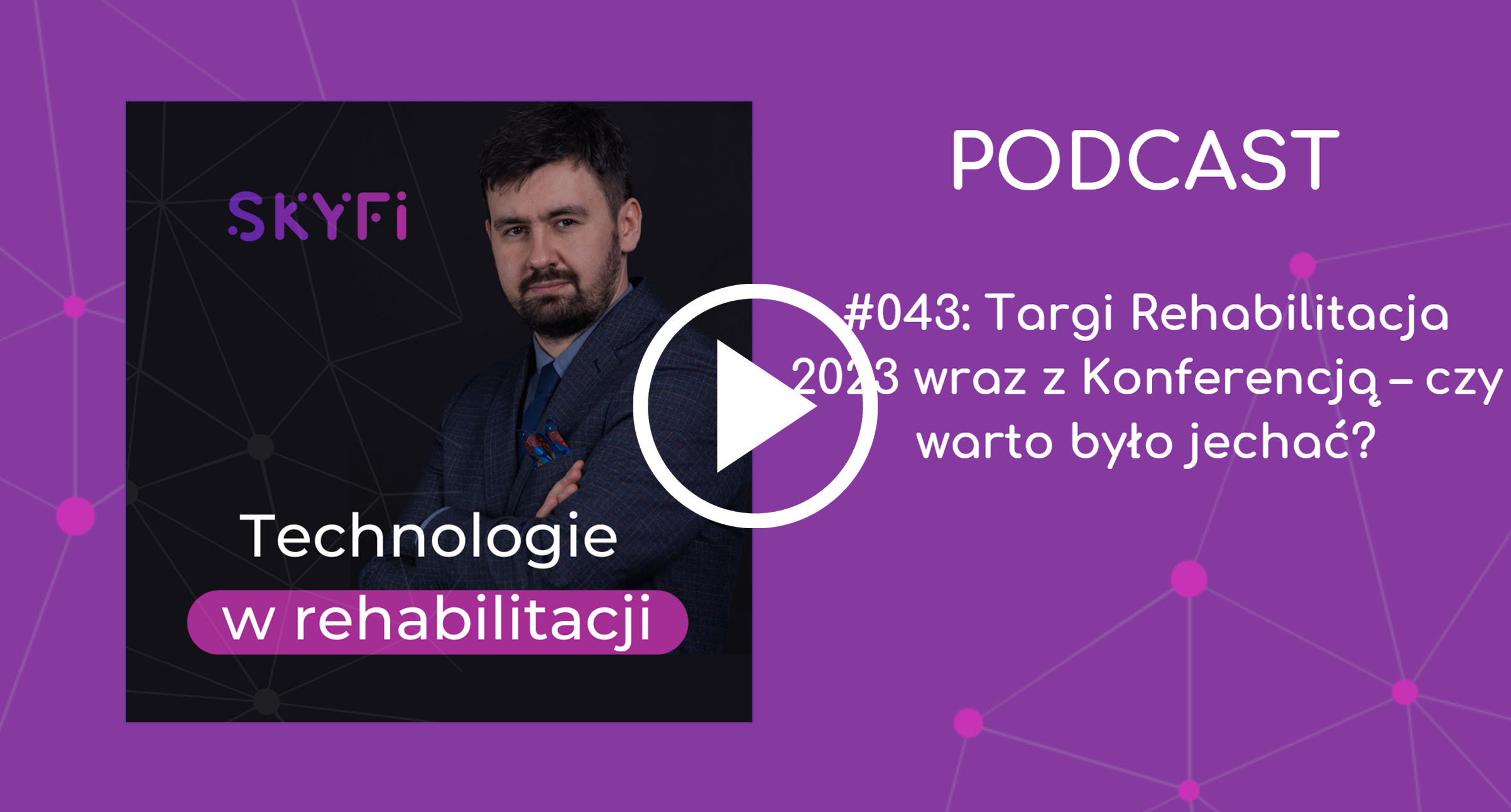 Podcast-43-Targi-Rehabilitacyjne-rehabilitacja-robotyka-w-rehabilitacji-Skyfi