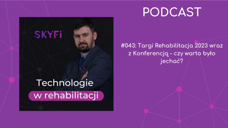 #043: Targi Rehabilitacja 2023 wraz z Konferencją – czy warto było jechać?